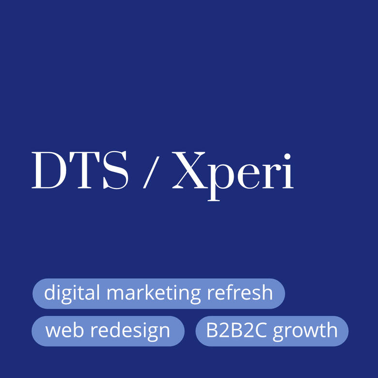 Dts/Xperi - digital marketing refresh, web redesign, B2B2C growth